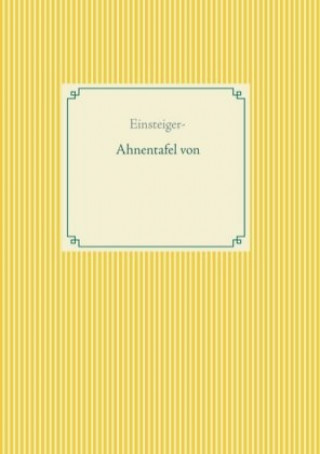 Kniha Einsteiger - Ahnentafel von Alexander Glück