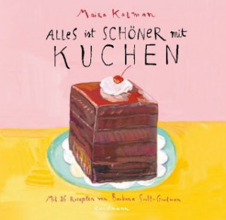 Kniha Alles ist schöner mit Kuchen Maira Kalman