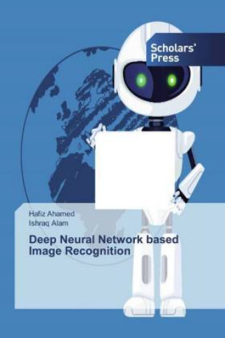 Книга Deep Neural Network based Image Recognition Hafiz Ahamed