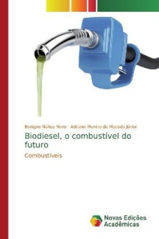 Kniha Biodiesel, o combustível do futuro Benigno Nú?ez Novo