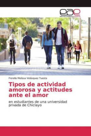 Könyv Tipos de actividad amorosa y actitudes ante el amor Fiorella Melissa Velásquez Tuesta