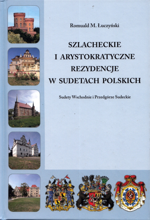 Libro Szlacheckie i arystokratyczne rezydencje w Sudetach Polskich   - Sudety Wschodnie i Przedgórze Sudeckie Łuczyński Romuald M.