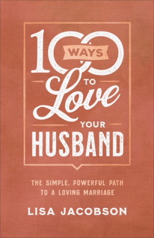 Kniha 100 Ways to Love Your Husband Lisa Jacobson