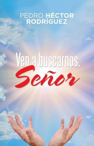 Libro Ven a Buscarnos, Senor Pedro Hector Rodriguez