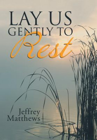 Buch Lay Us Gently to Rest Jeffrey Matthews