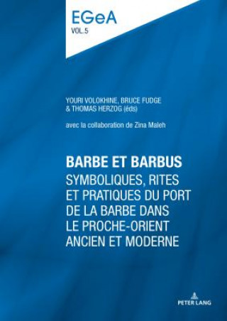 Knjiga Barbe et barbus; Symboliques, rites et pratiques du port de la barbe dans le Proche-Orient ancien et moderne Youri Volokhine