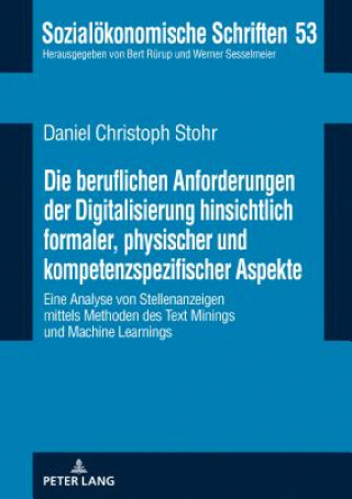 Kniha Beruflichen Anforderungen Der Digitalisierung Hinsichtlich Formaler, Physischer Und Kompetenzspezifischer Aspekte Daniel Christoph Stohr