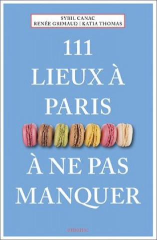 Livre 111 lieux ? Paris ? ne pas manquer Sybil Canac