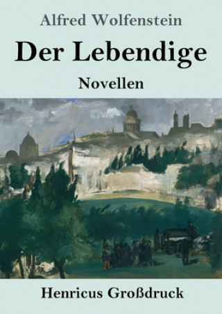 Könyv Der Lebendige (Grossdruck) Alfred Wolfenstein