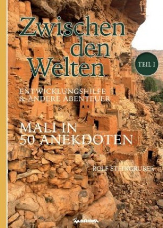 Carte Zwischen den Welten - Mali in 50 Anekdoten Rolf Steingruber