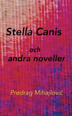 Kniha Stella Canis och andra noveller Predrag Mihajlovic