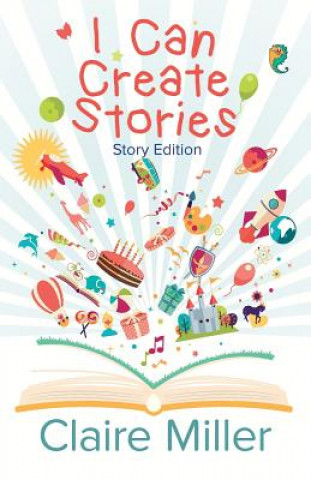 Libro I Can Create Stories (Story Edition) Claire Miller