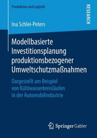 Книга Modellbasierte Investitionsplanung Produktionsbezogener Umweltschutzmassnahmen Ina Schlei-Peters