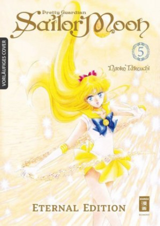 Könyv Pretty Guardian Sailor Moon - Eternal Edition 05 Naoko Takeuchi