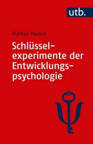 Kniha Schlüsselexperimente der Entwicklungspsychologie Markus Paulus