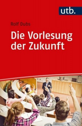 Kniha Die Vorlesung der Zukunft Rolf Dubs
