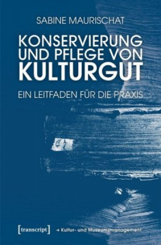 Könyv Konservierung und Pflege von Kulturgut Sabine Maurischat