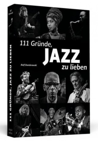 Kniha 111 Gründe, Jazz zu lieben Ralf Dombrowski