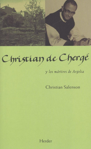 Kniha CHRISTIAN DE CHERGE Y LOS MÁRTIRES DE ARGELIA CHRISTIAN SALENSON