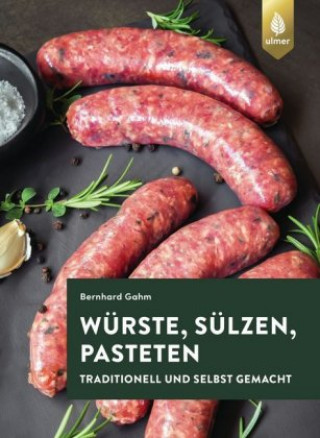 Kniha Würste, Sülzen und Pasteten Bernhard Gahm