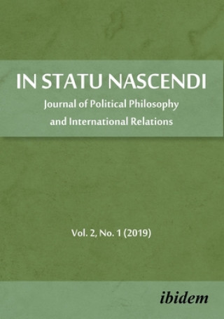 Carte In Statu Nascendi - Journal of Political Philosophy and International Relations 2019/1 Piotr Pietrzak