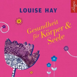 Audio Gesundheit für Körper und Seele Louise Hay