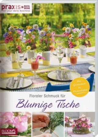 Kniha Floraler Schmuck für blumige Tische Team PRAXIS