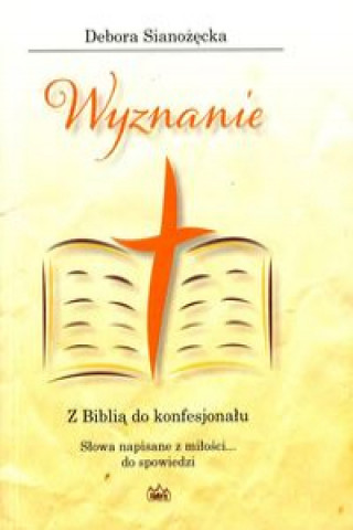 Kniha Wyznanie Z Biblią do konfesjonału Sianożęcka Debora