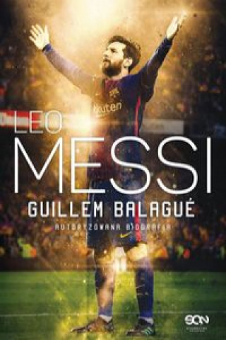 Книга Leo Messi Autoryzowana biografia Balagué Guillem