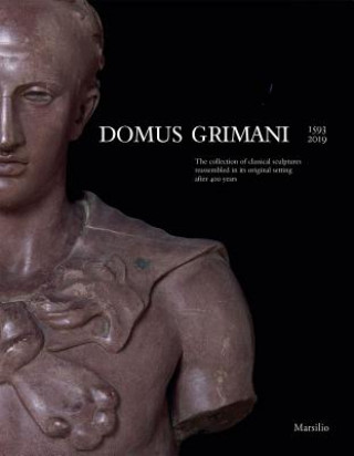 Kniha Domus Grimani: The Collection of Classical Sculptures Reassembled in Its Original Setting After 400 Years Toto Bergamo Rossi