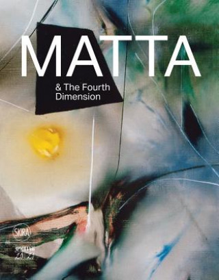 Kniha Roberto Matta and the Fourth Dimension Roberto Matta