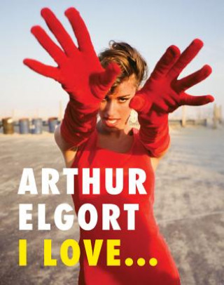 Книга Arthur Elgort: I Love... Arthur Elgort