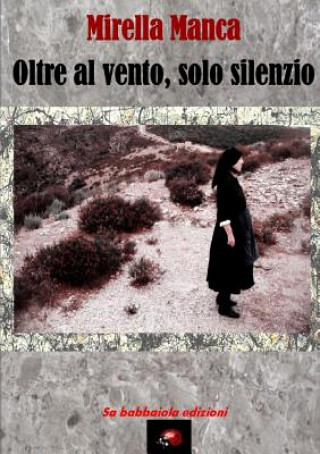 Livre Oltre al vento, solo silenzio MANCA MIRELLA MANCA