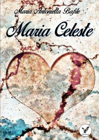 Könyv Maria Celeste Maria Antonietta Bafile