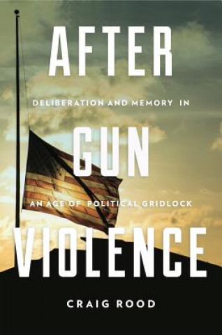 Könyv After Gun Violence Craig Rood