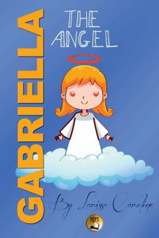 Könyv Gabriella, The Angel Caroline Larissa Caroline