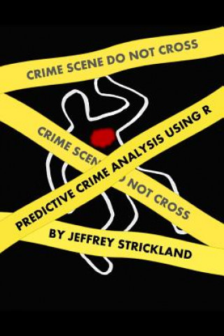 Knjiga Predictive Crime Analysis using R Strickland Jeffrey Strickland