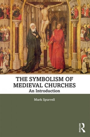 Книга Symbolism of Medieval Churches Mark Spurrell