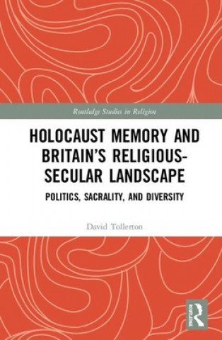 Könyv Holocaust Memory and Britain's Religious-Secular Landscape TOLLERTON