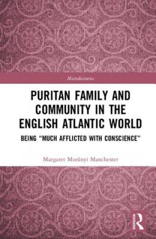 Книга Puritan Family and Community in the English Atlantic World Margaret  Muranyi Manchester