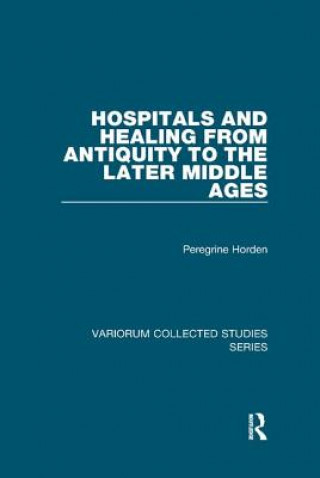 Carte Hospitals and Healing from Antiquity to the Later Middle Ages Peregrine Horden