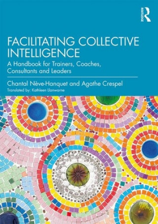 Книга Facilitating Collective Intelligence Chantal Neve-Hanquet