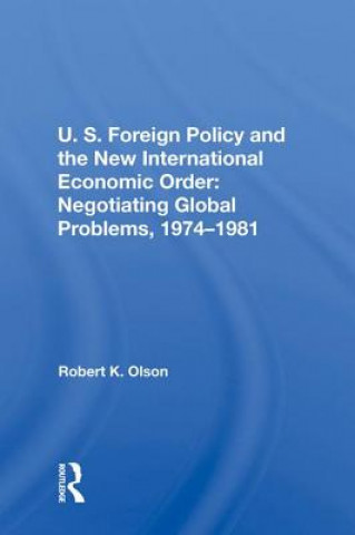 Kniha U.S. Foreign Policy And The New International Economic Order OLSON