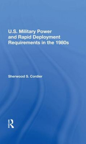 Kniha U.s. Military Power And Rapid Deployment Requirements In The 1980s CORDIER