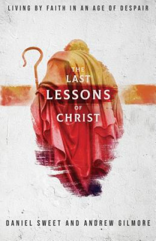 Kniha Last Lessons of Christ Sweet Daniel Sweet