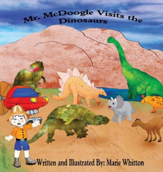 Kniha Mr. McDoogle Visits the Dinosaurs Whitton Marie Whitton