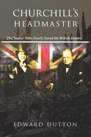 Könyv Churchill's Headmaster Dutton Edward Dutton