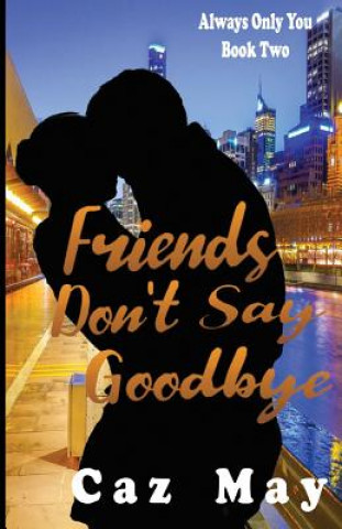 Kniha Friends Don't Say Goodbye May Caz May