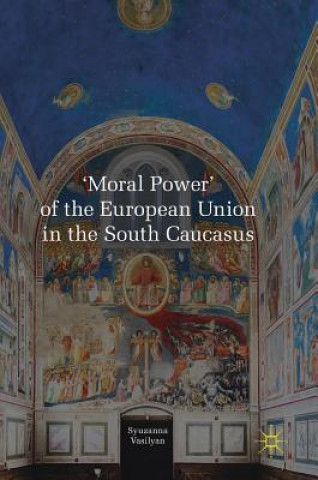 Kniha 'Moral Power' of the European Union in the South Caucasus Syuzanna Vasilyan