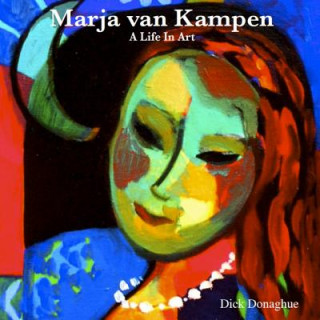 Kniha Marja Van Kampen: A Life in Art Dick Donaghue